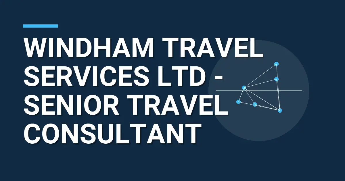 Windham Travel Services Ltd - Senior Travel Consultant