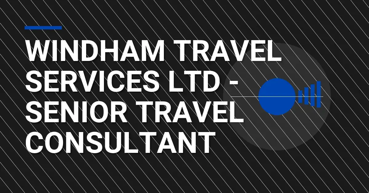 Windham Travel Services Ltd - Senior Travel Consultant
